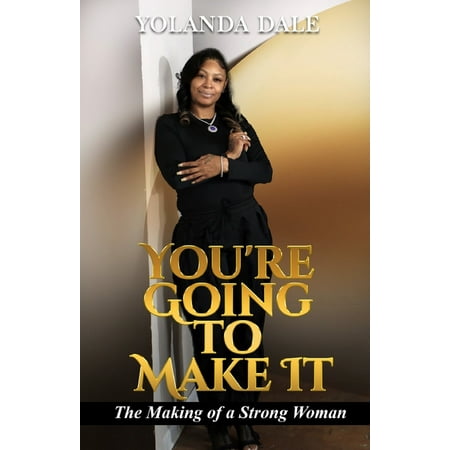 You re Going to Make It: The Making of a Strong Woman (Paperback)