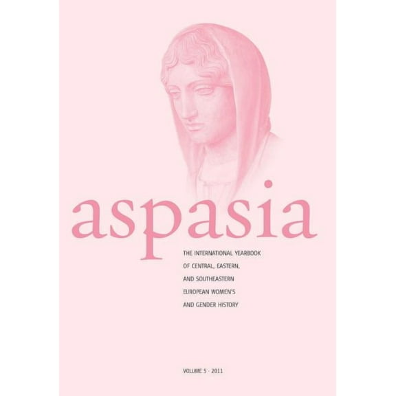 Aspasia - Volume 5 : The International Yearbook of Central, Eastern and Southeastern European Women's and Gender History (Paperback)