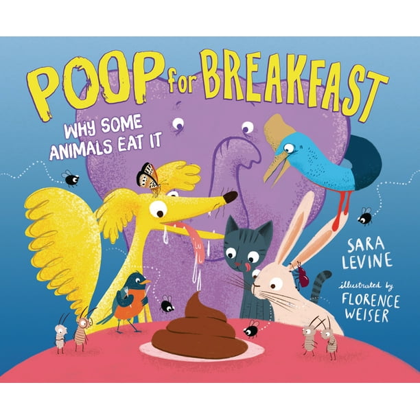 Poop for Breakfast : Why Some Animals Eat It (Hardcover) 