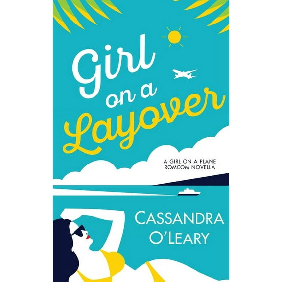 Girl on a Plane Girl on a Layover: A Steamy, Feel-Good, Second Chance Romance Novella, Book 2, (Paperback)