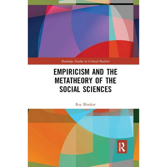 Routledge Studies in Critical Realism Empiricism and the Metatheory of the Social Sciences, (Paperback)