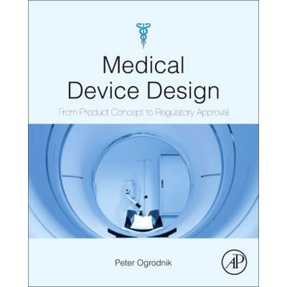 Pre-Owned Medical Device Design: Innovation from Concept to Market (Hardcover) 0123919428 9780123919427