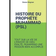 Histoire Complete Du Prophete Muhammed (Psl) : Muhammad, Le Recit d'Une Vie Extraordinaire (Paperback)