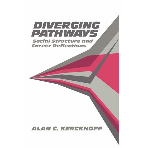 Diverging Pathways: Social Structure and Career Deflections, (Paperback)