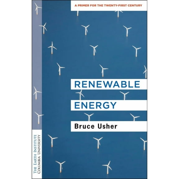 Columbia University Earth Institute Sust Renewable Energy: A Primer for the Twenty-First Century, (Paperback)