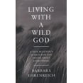 thumbnail image 1 of Pre-Owned Living With a Wild God: A Non-Believer's Search for the Truth about Everything (Hardcover) 1847084095 9781847084095, 1 of 1