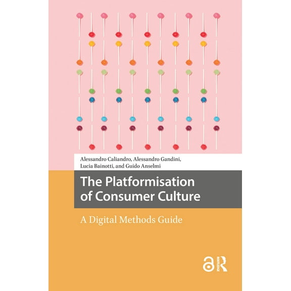 Digital Studies The Platformisation of Consumer Culture: A Digital Methods Guide, (Hardcover)