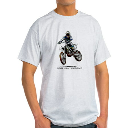 CafePress - Rather Be Playing In The Dirt With A Motorbike Lig - Light T-Shirt - (Best Motorbike Clothing Brands)
