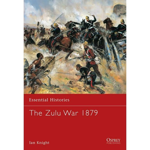 Essential Histories: The Zulu War 1879 (Paperback)