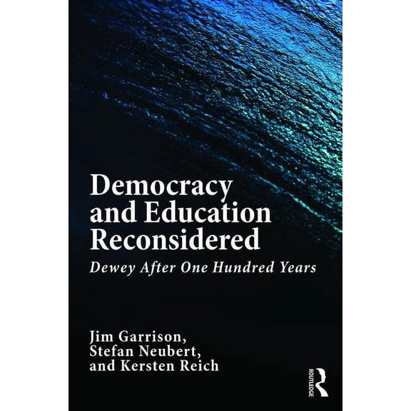 Democracy and Education Reconsidered: Dewey After One Hundred Years, (Paperback)
