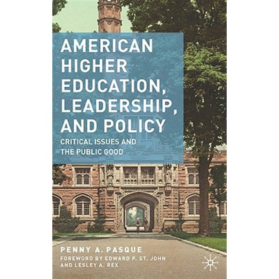 Pre-Owned American Higher Education, Leadership, and Policy: Critical Issues and the Public Good (Hardcover) 0230615090 9780230615090