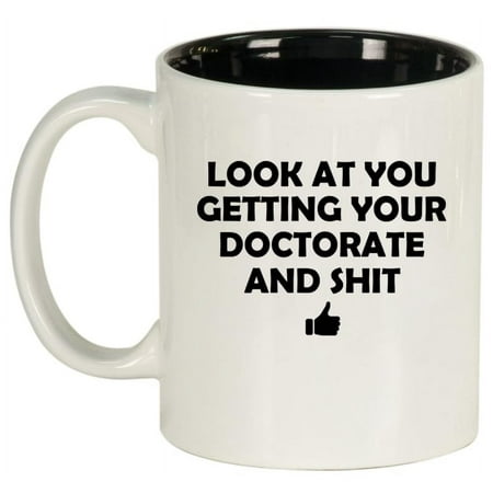 

Look At You Getting Your Doctorate Funny PHD Graduation Doctor MD Ceramic Coffee Mug Tea Cup Gift for Her Him Friend Coworker Wife Husband (11oz White)