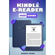 Kindle E-Reader User Guide: A Beginner's Guide to Using Your Kindle (11th Generation) (Paperback) by Daniel Dean