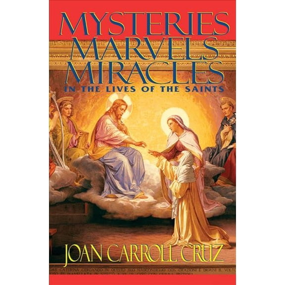 Mysteries, Marvels and Miracles : In the Lives of the Saints (Paperback)
