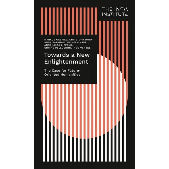 Towards a New Enlightenment - The Case for Future-Oriented Humanities, (Paperback)