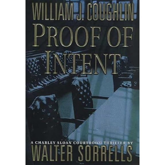 Pre-Owned Proof of Intent: A Charley Sloan Courtroom Thriller (Hardcover) 0312280661 9780312280666