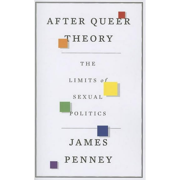 After Queer Theory: The Limits of Sexual Politics (Paperback)