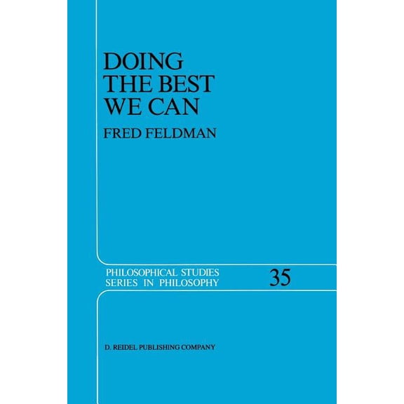 Philosophical Studies Doing the Best We Can: An Essay in Informal Deontic Logic, Book 35, (Paperback)