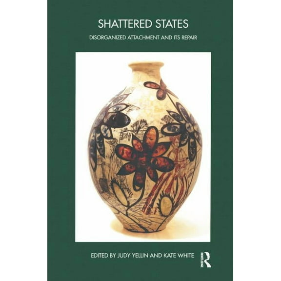 Bowlby Centre Monograph: Shattered States: Disorganised Attachment and its Repair (Paperback)