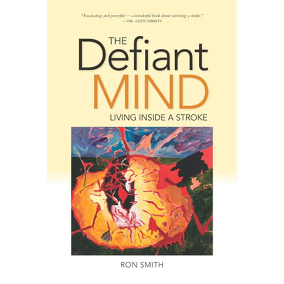 Pre-Owned The Defiant Mind: Living Inside a Stroke (Paperback) by Professor Ron Smith
