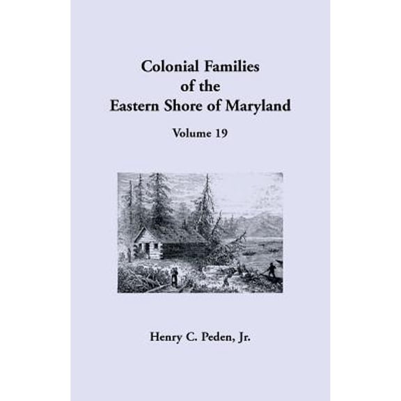 Colonial Families of the Eastern Shore of Maryland, Volume 19 (Paperback) by Henry C Peden