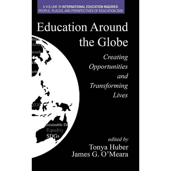 International Education Inquiries: People, Places, and Perspectives of Education 2030: Education Around the Globe: Creating Opportunities and Transforming Lives (Hardcover)