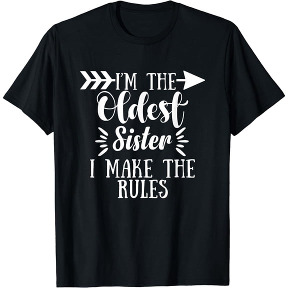 I Make The Rules Oldest Adult 3 Sisters Matching Gifts T-Shirt Black Medium
