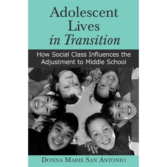 Adolescent Lives in Transition: How Social Class Influences the Adjustment to Middle School, (Hardcover)