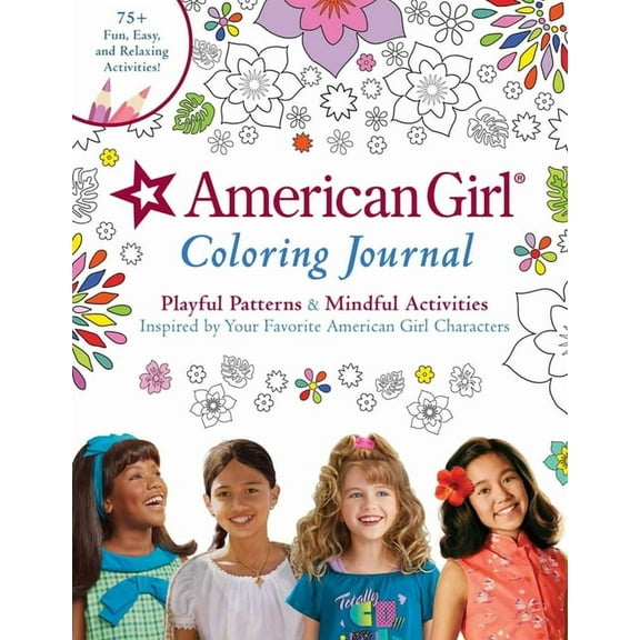 American Girl Coloring Journal : Playful Patterns & Mindful Activities Inspired by Your Favorite American Girl Characters (Paperback)