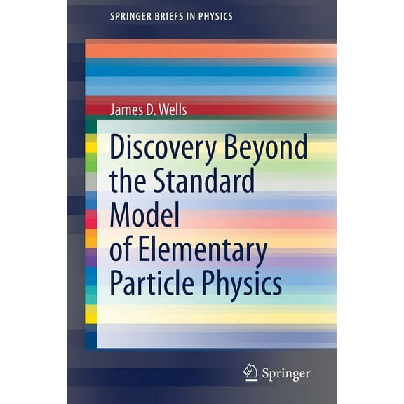 Springerbriefs in Physics Discovery Beyond the Standard Model of Elementary Particle Physics, (Paperback)