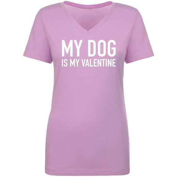 My Dog Is My Valentine Womens V-Neck Tee