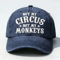 thumbnail image 5 of YOHAVEN Embroidered Statement Baseball Cap, It's Not My Circus Not My Monkey, Breathable Adjustable Six-Panel Hat For Everyday Outdoor Leisure, Funny Gift For Men Women, Washable Durable Cotton, 5 of 6