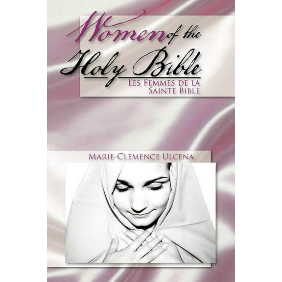 Women of the Holy Bible: Les Femmes de la Sainte Bible