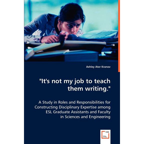"It's not my job to teach them writing.", (Paperback)