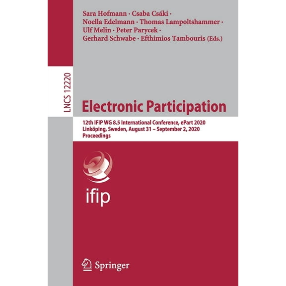 Electronic Participation: 12th Ifip Wg 8.5 International Conference, Epart 2020, LinkÃ¶ping, Sweden, August 31 - Septembe, (Paperback)