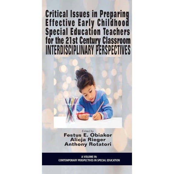 Contemporary Perspectives in Special Edu Critical Issues in Preparing Effective Early Childhood Special Education Teachers for the 21 Century Classroom: Interdis, (Paperback)