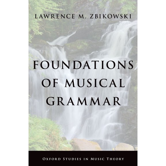 Oxford Studies in Music Theory Foundations of Musical Grammar, (Hardcover)