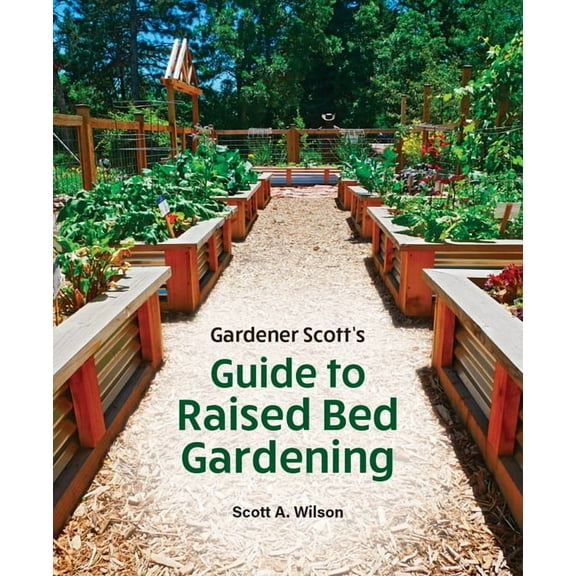 Gardener Scott's Guide to Raised Bed Gardening, (Paperback)