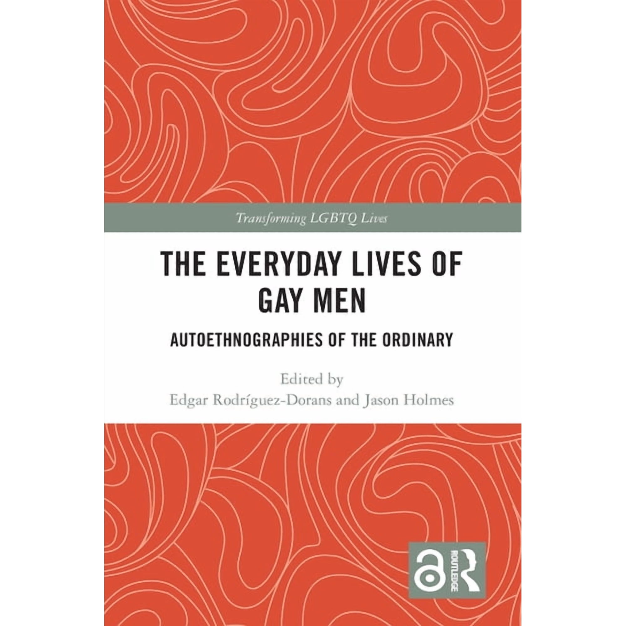 Transforming LGBTQ Lives The Everyday Lives of Gay Men: Autoethnographies of the Ordinary (Paperback)