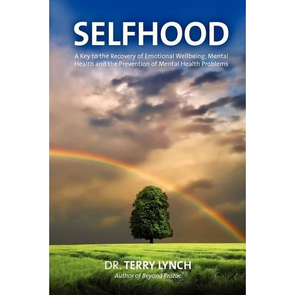 Selfhood: A Key to the Recovery of Emotional Wellbeing, Mental Health and the Prevention of Mental Health Problems, (Paperback)