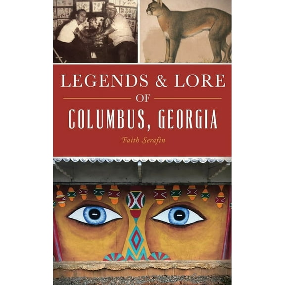 Legends and Lore of Columbus, Georgia (Hardcover)