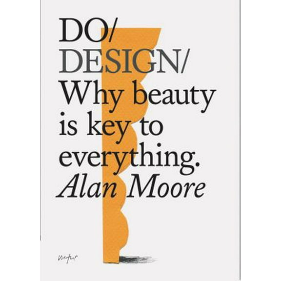 Pre-Owned Do Design: Why Beauty Is Key to Everything. (Design Theory Book, Inspirational Gift for Designers and Artists) (Paperback) 1452174970 9781452174976