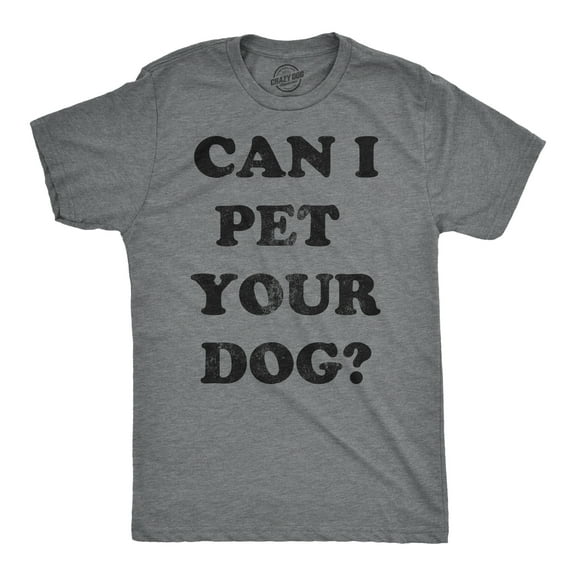 Mens Can I Pet Your Dog T Shirt Funny Cute Animal Lover Puppy Tee for Guys Graphic Tees
