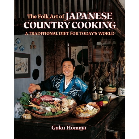 The Folk Art of Japanese Country Cooking : A Traditional Diet for Today's
