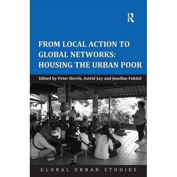 Global Urban Studies From Local Action to Global Networks: Housing the Urban Poor, (Hardcover)