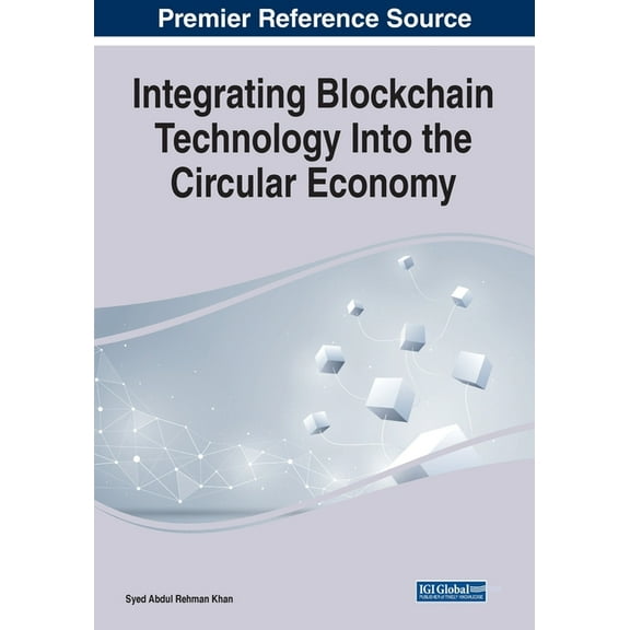 Integrating Blockchain Technology Into the Circular Economy, (Paperback)