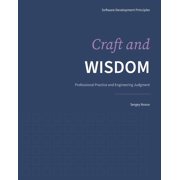 Software Development Principles Craft and Wisdom: Professional Practice and Engineering Judgment, Book 6, (Paperback)