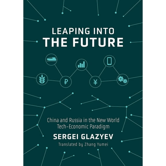 Leaping Into the Future: China and Russia in the New World Tech-Economic Paradigm, (Hardcover)