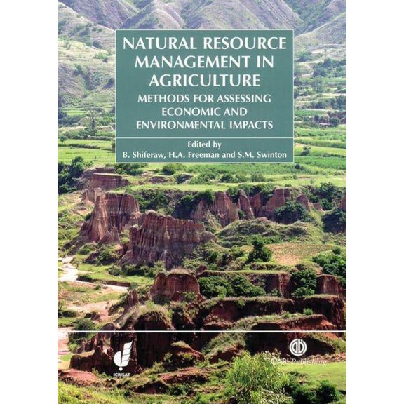 Natural Resource Management in Agriculture: Methods for Assessing Economic and Environmental Impacts, (Hardcover)
