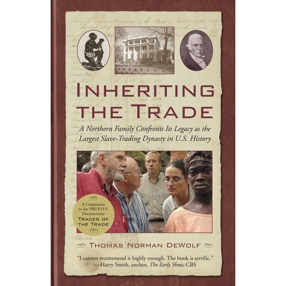 Inheriting the Trade : A Northern Family Confronts Its Legacy as the Largest Slave-Trading Dynasty in U.S. History (Paperback)